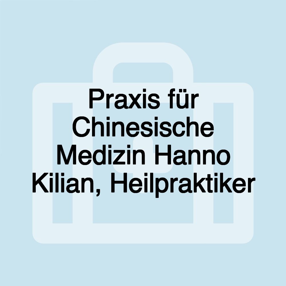 Praxis für Chinesische Medizin Hanno Kilian, Heilpraktiker