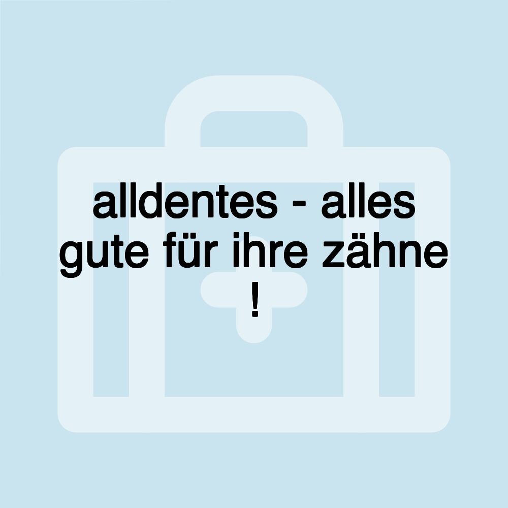 alldentes - alles gute für ihre zähne !