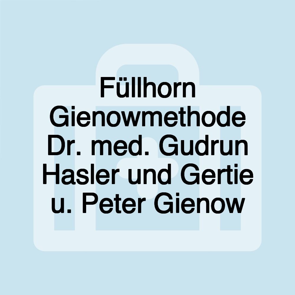 Füllhorn Gienowmethode Dr. med. Gudrun Hasler und Gertie u. Peter Gienow