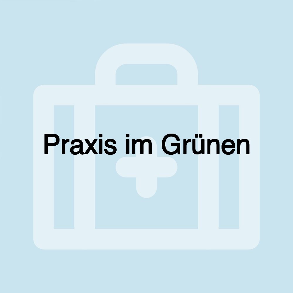 Praxis im Grünen