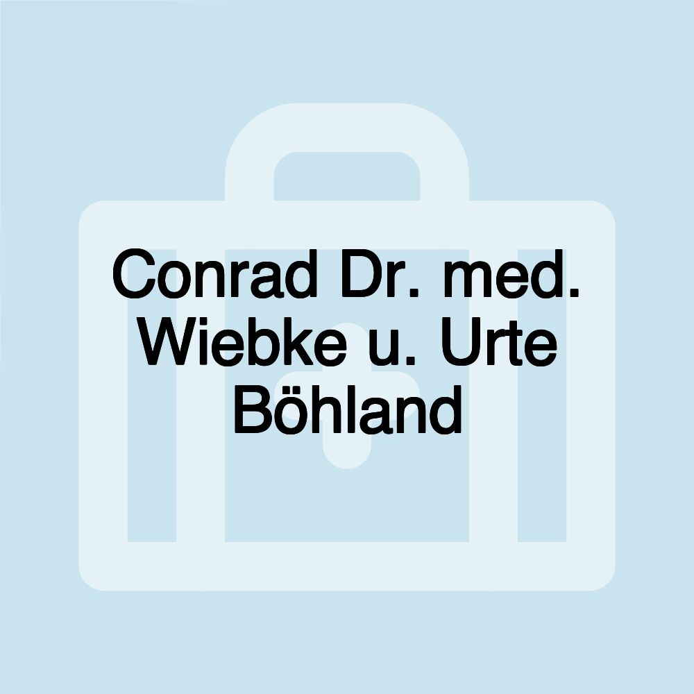 Conrad Dr. med. Wiebke u. Urte Böhland