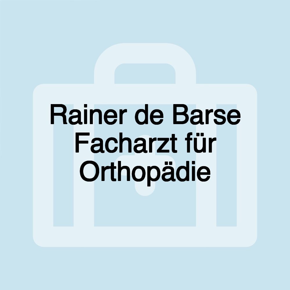 Rainer de Barse Facharzt für Orthopädie