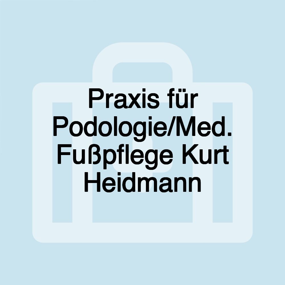 Praxis für Podologie/Med. Fußpflege Kurt Heidmann