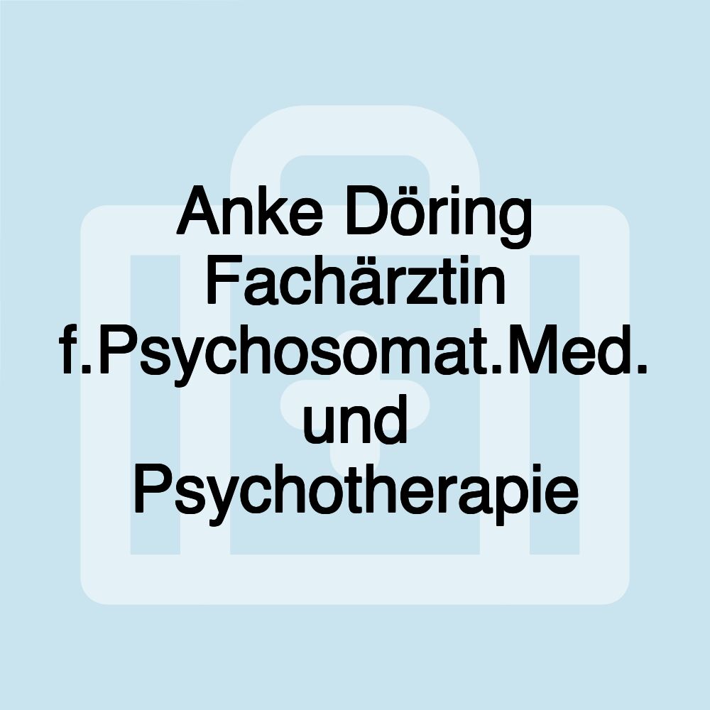 Anke Döring Fachärztin f.Psychosomat.Med. und Psychotherapie