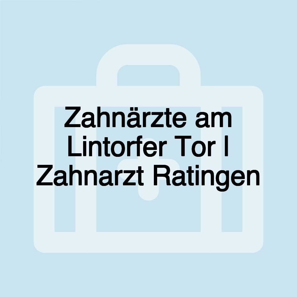 Zahnärzte am Lintorfer Tor | Zahnarzt Ratingen