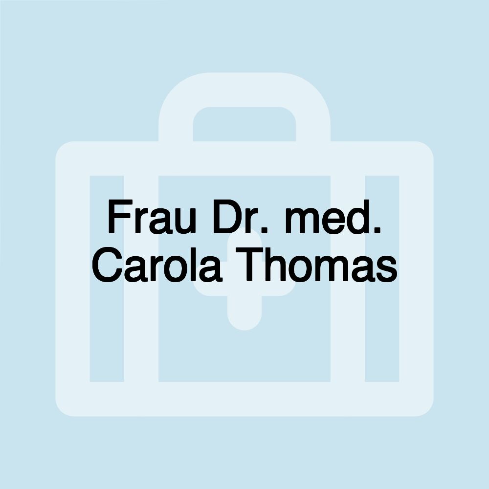 Frau Dr. med. Carola Thomas