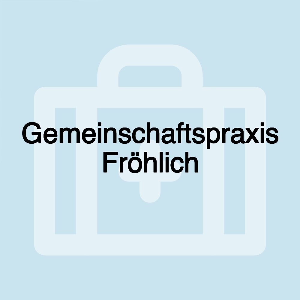 Gemeinschaftspraxis Fröhlich