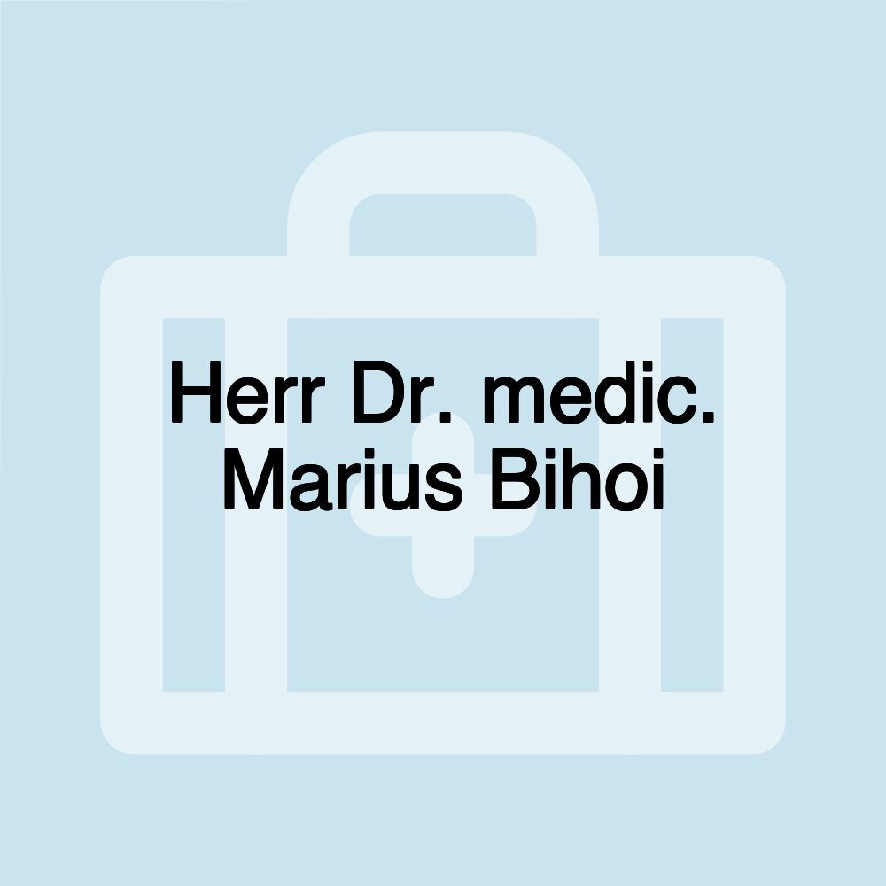 Herr Dr. medic. Marius Bihoi