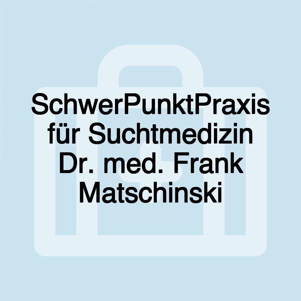 SchwerPunktPraxis für Suchtmedizin Dr. med. Frank Matschinski