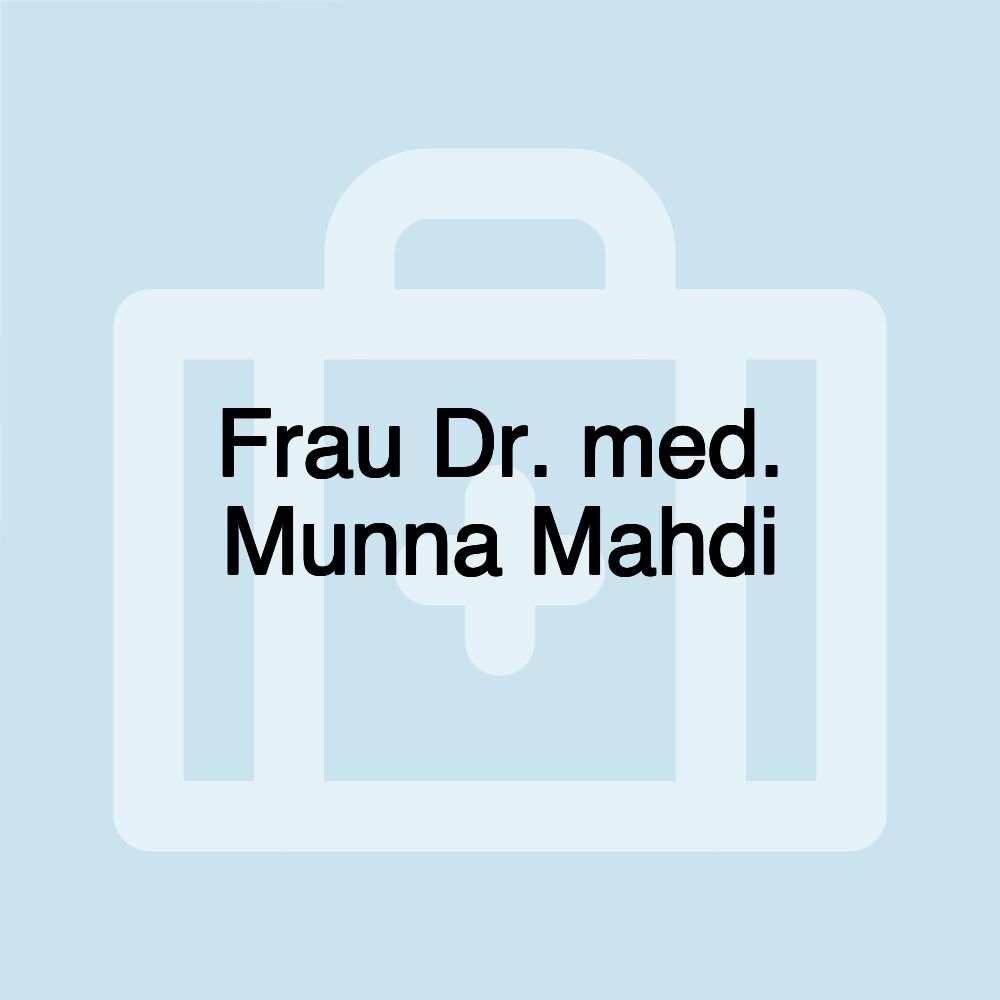 Frau Dr. med. Munna Mahdi