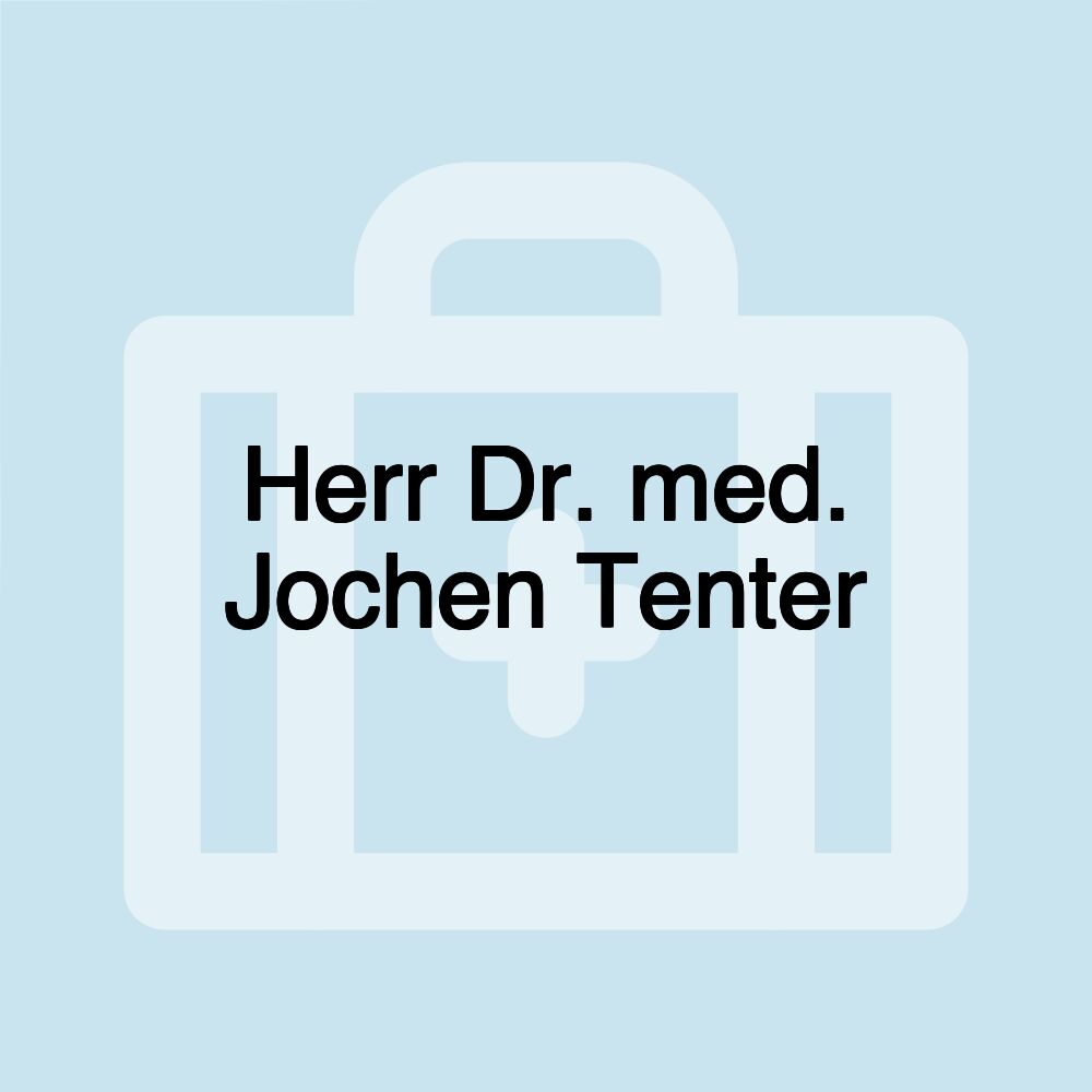 Herr Dr. med. Jochen Tenter