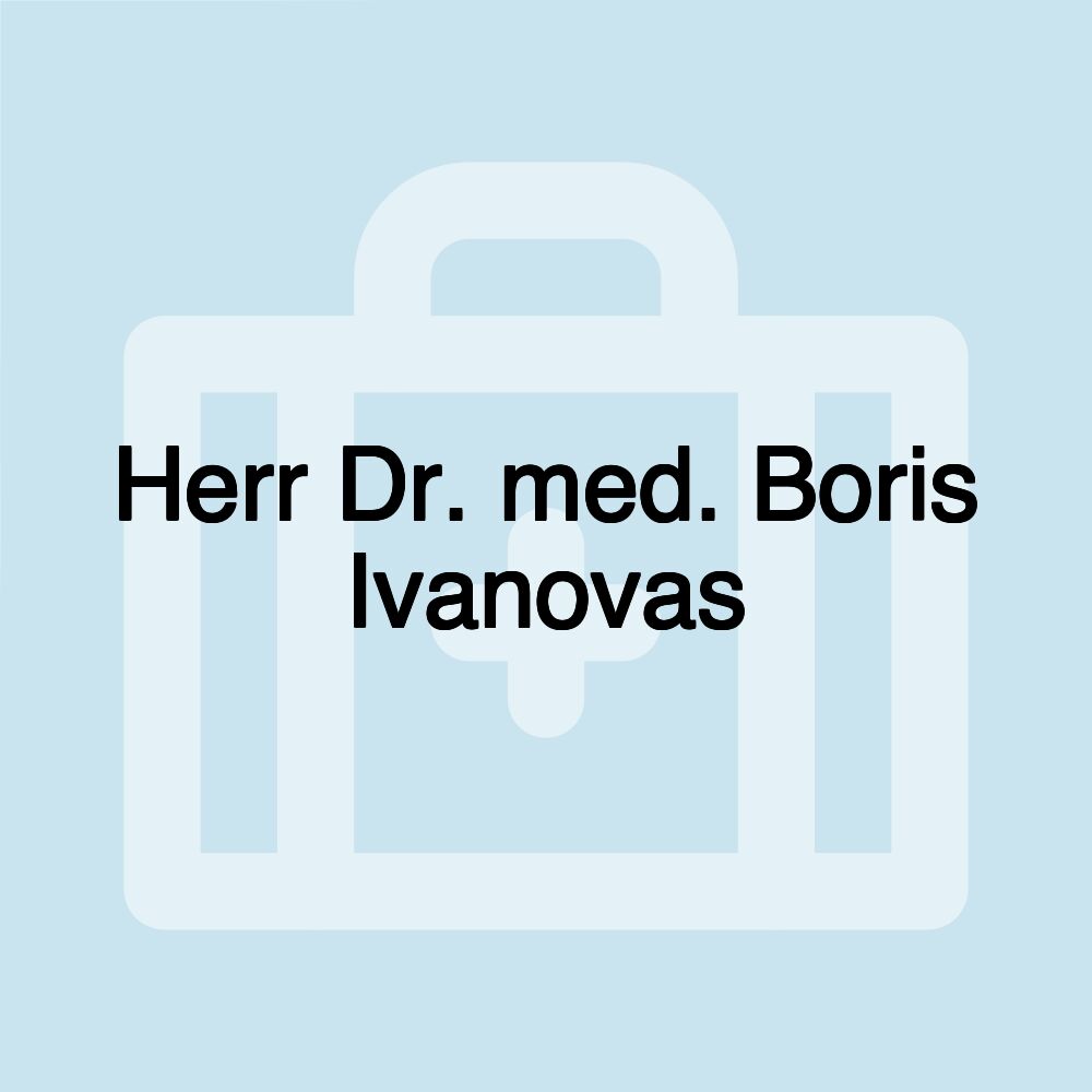 Herr Dr. med. Boris Ivanovas