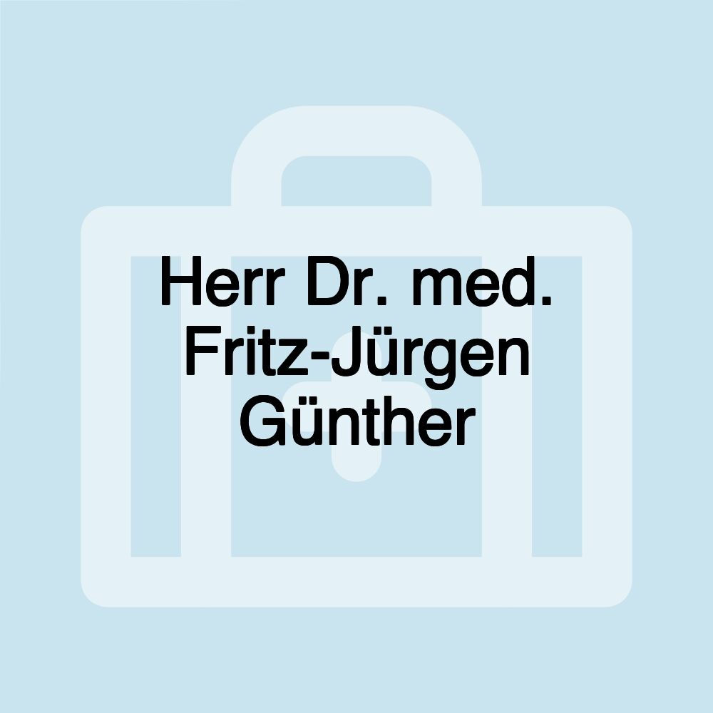 Herr Dr. med. Fritz-Jürgen Günther