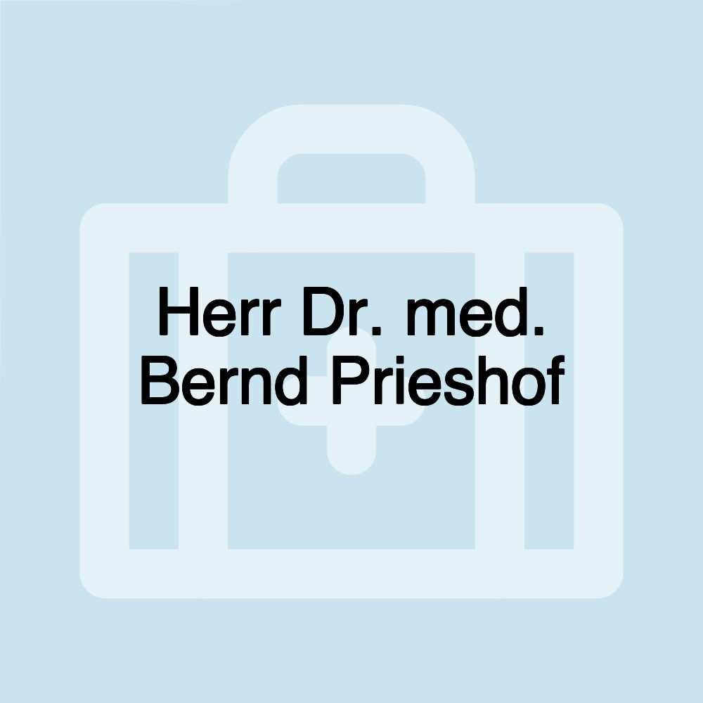 Herr Dr. med. Bernd Prieshof