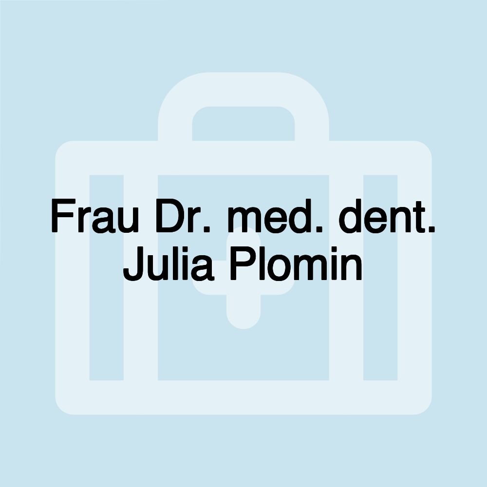 Frau Dr. med. dent. Julia Plomin