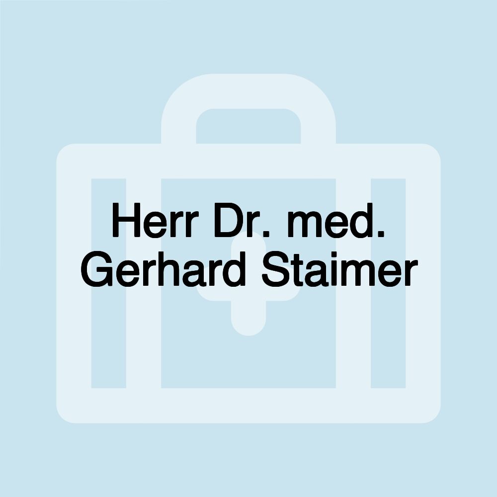 Herr Dr. med. Gerhard Staimer