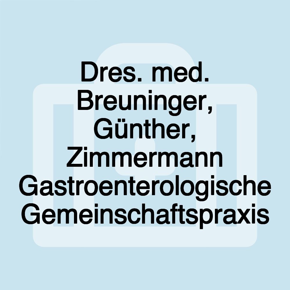 Dres. med. Breuninger, Günther, Zimmermann Gastroenterologische Gemeinschaftspraxis