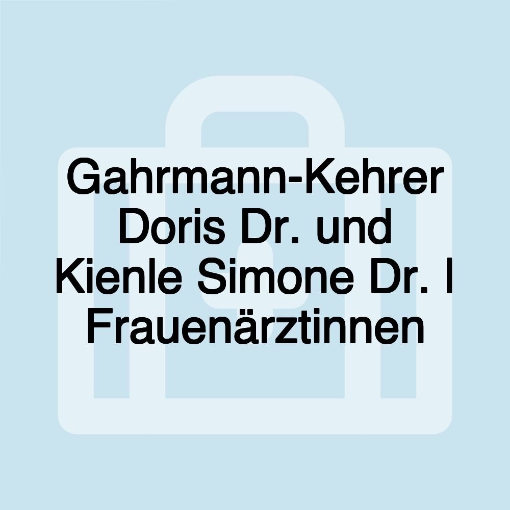 Gahrmann-Kehrer Doris Dr. und Kienle Simone Dr. | Frauenärztinnen