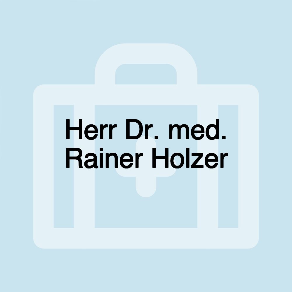 Herr Dr. med. Rainer Holzer