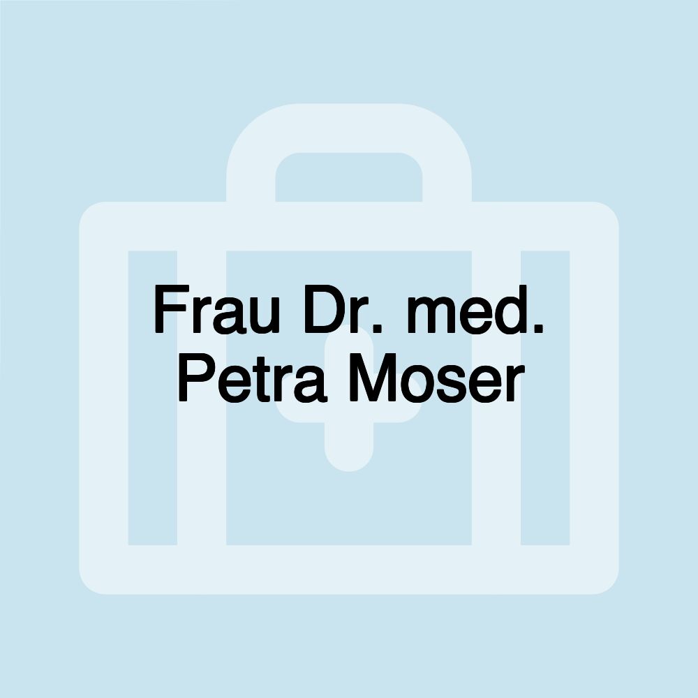 Frau Dr. med. Petra Moser