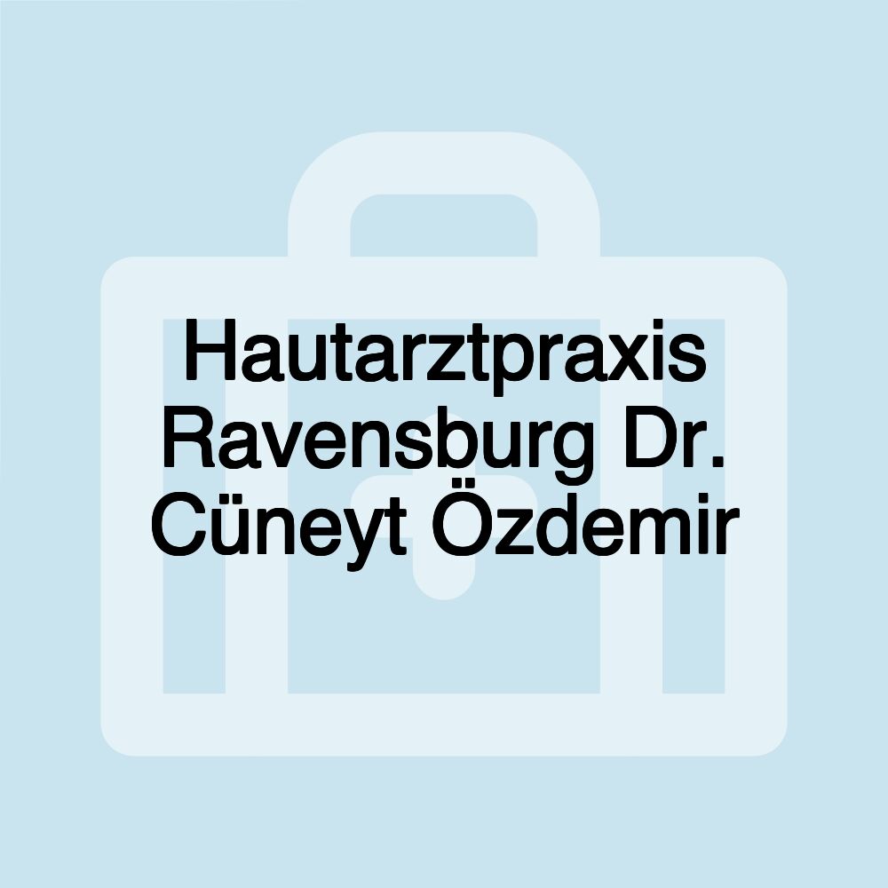 Hautarztpraxis Ravensburg Dr. Cüneyt Özdemir