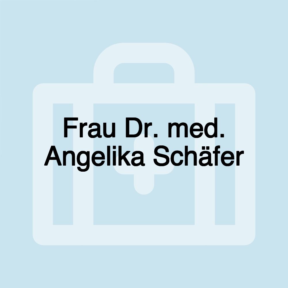 Frau Dr. med. Angelika Schäfer