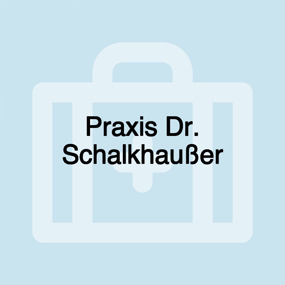 Praxis Dr. Schalkhaußer