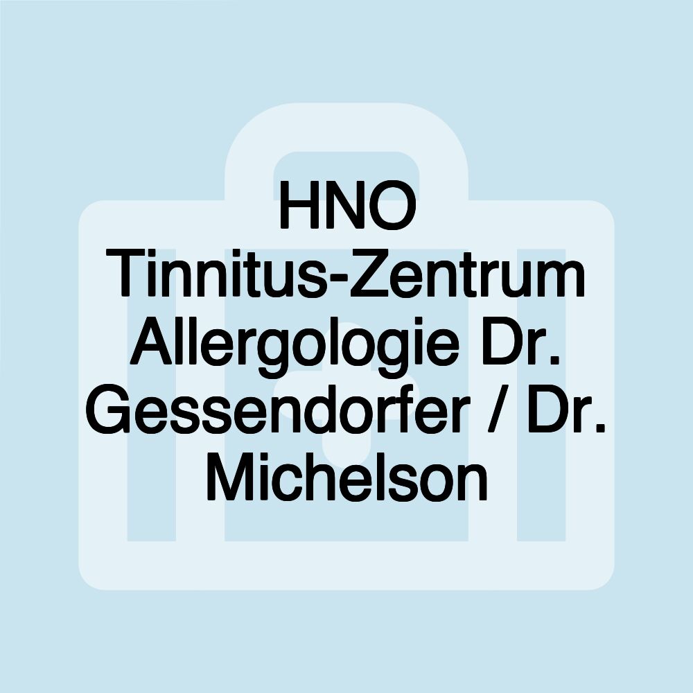 HNO Tinnitus-Zentrum Allergologie Dr. Gessendorfer / Dr. Michelson