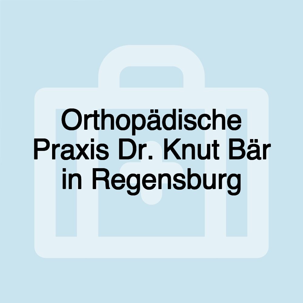 Orthopädische Praxis Dr. Knut Bär in Regensburg