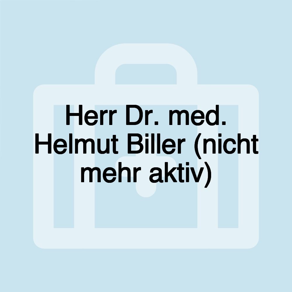 Herr Dr. med. Helmut Biller (nicht mehr aktiv)