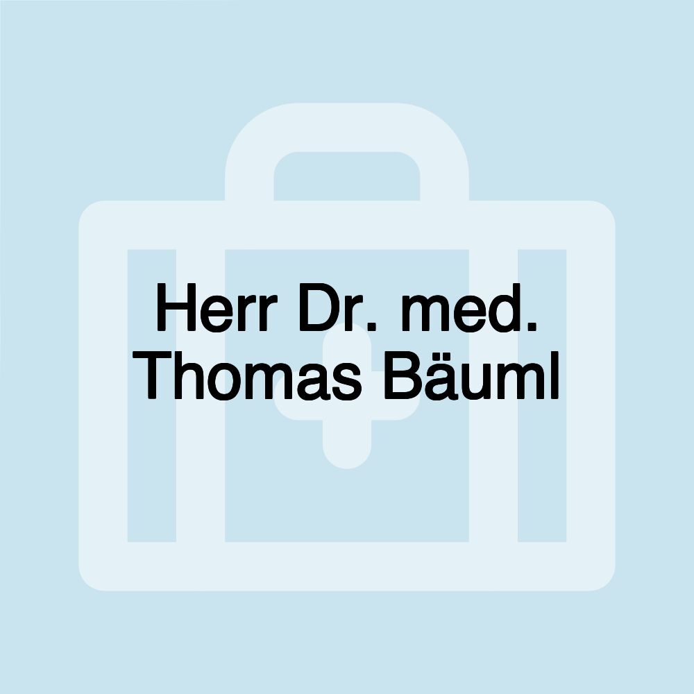 Herr Dr. med. Thomas Bäuml