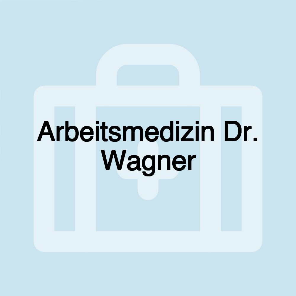 Arbeitsmedizin Dr. Wagner