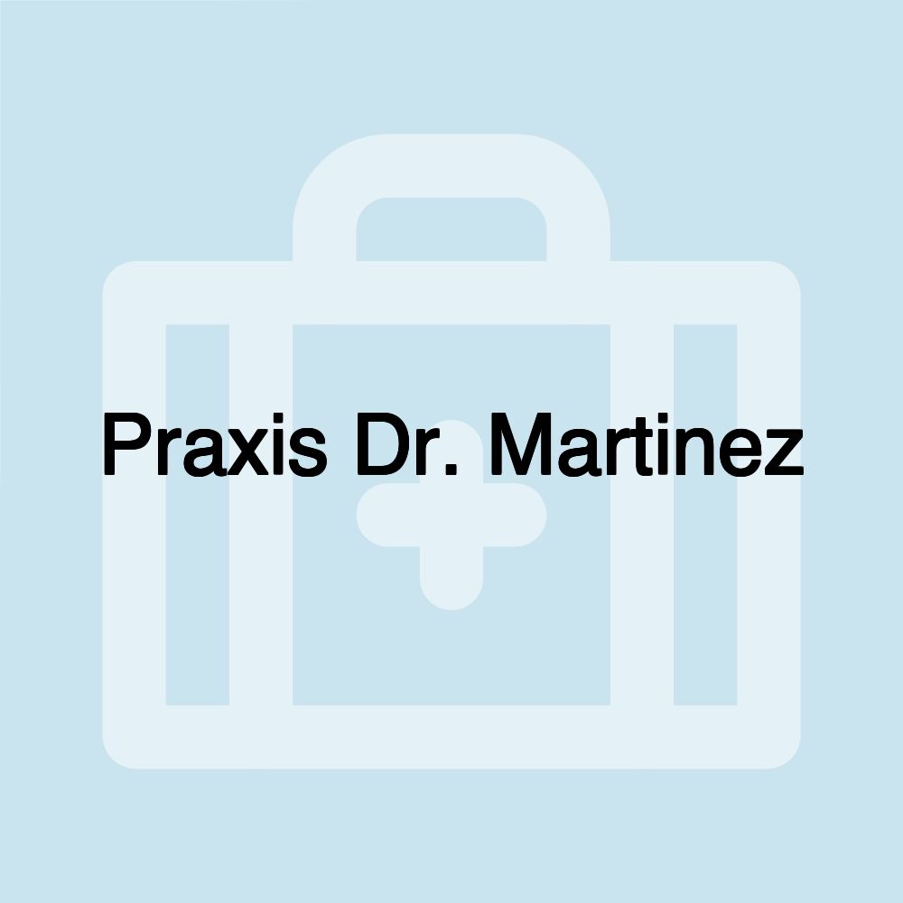 Praxis Dr. Martinez