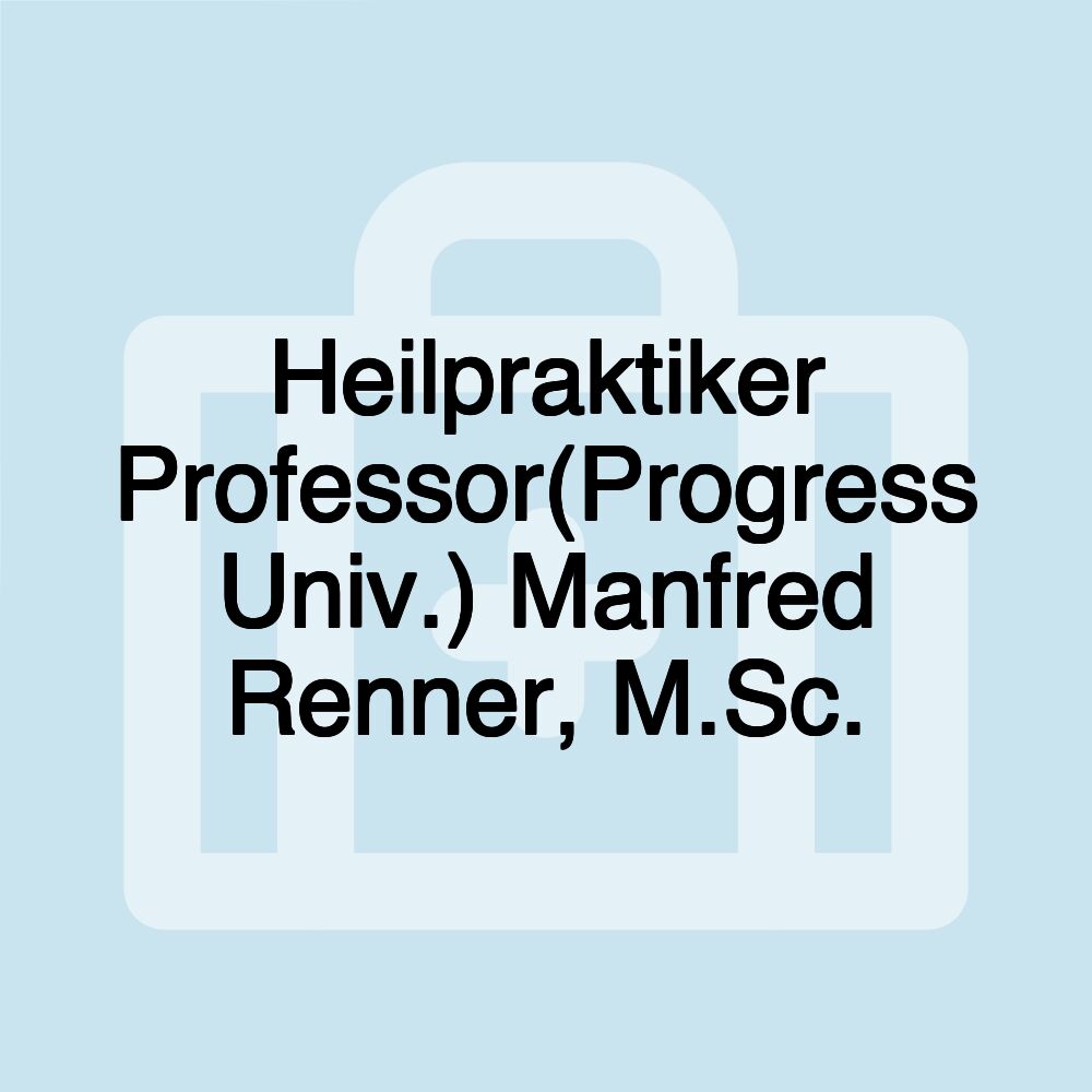 Heilpraktiker Professor(Progress Univ.) Manfred Renner, M.Sc.