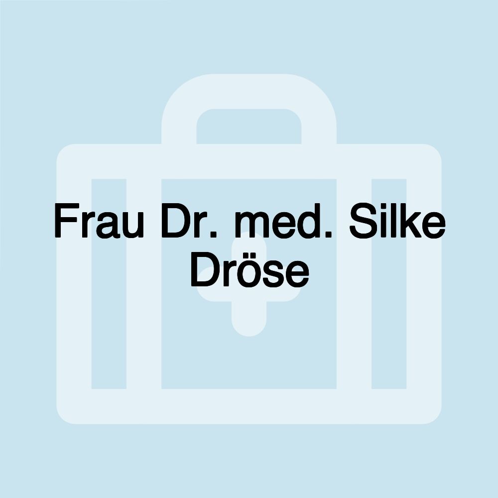 Frau Dr. med. Silke Dröse