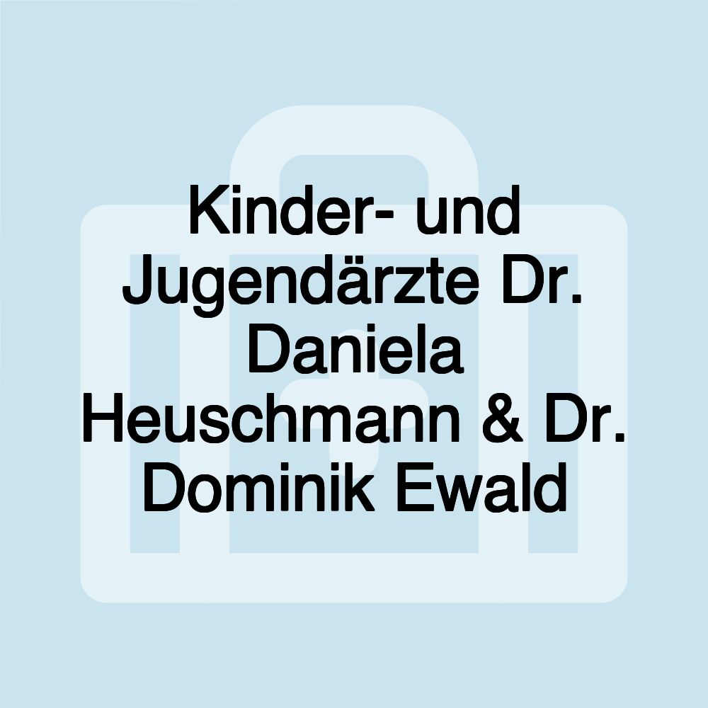 Kinder- und Jugendärzte Dr. Daniela Heuschmann & Dr. Dominik Ewald