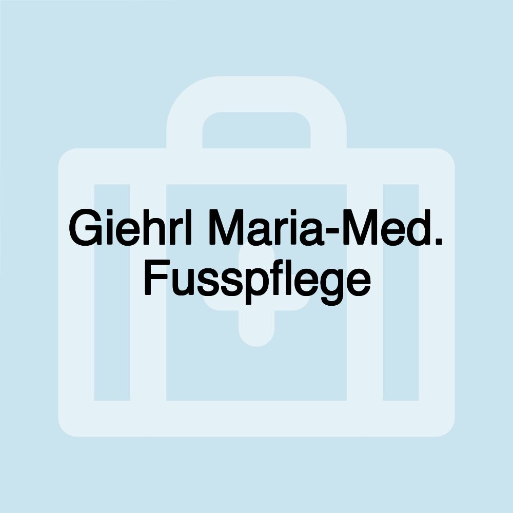 Giehrl Maria-Med. Fusspflege