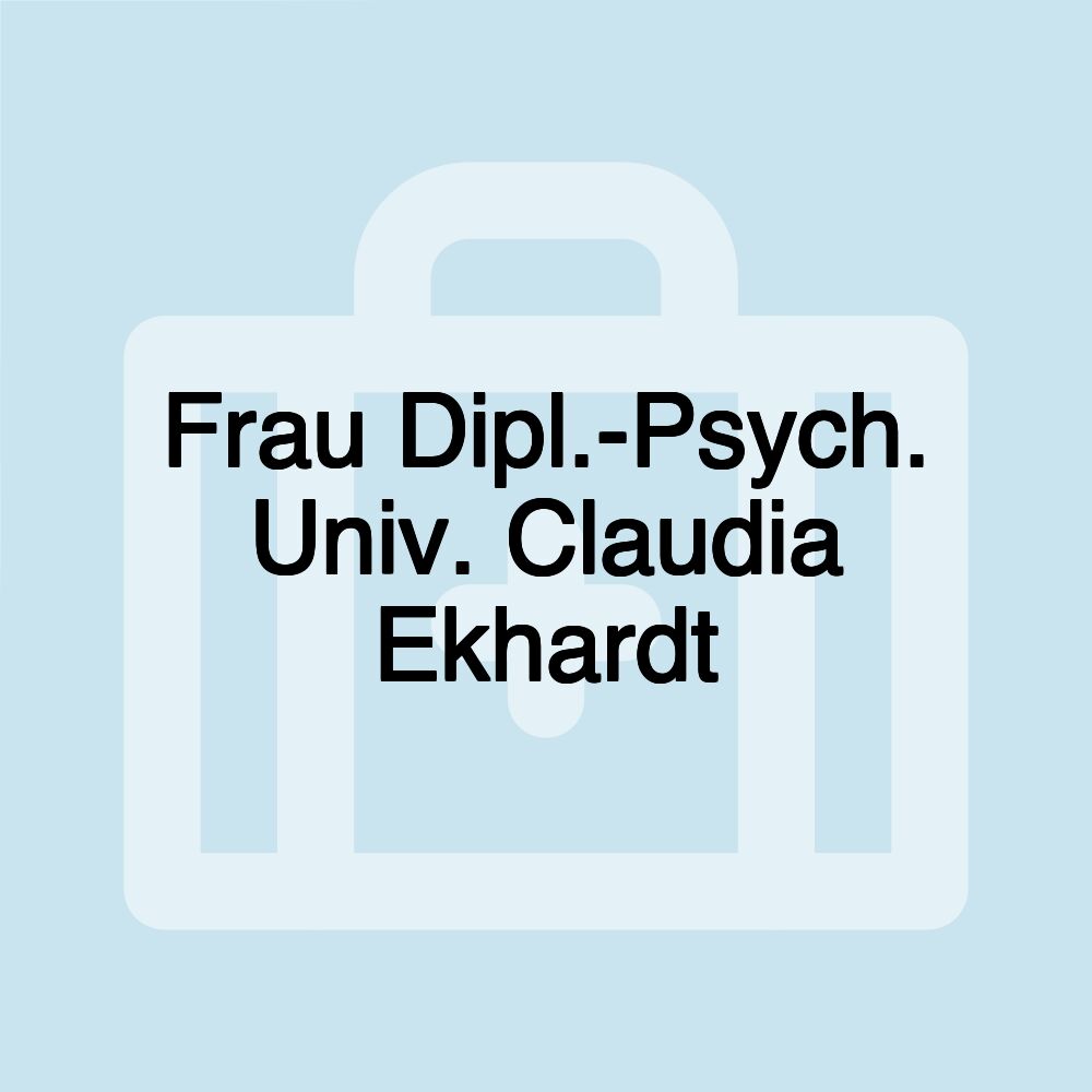 Frau Dipl.-Psych. Univ. Claudia Ekhardt