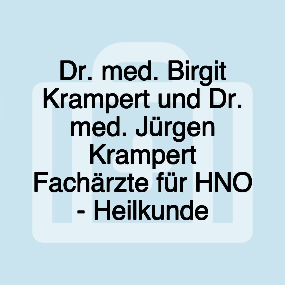 Dr. med. Birgit Krampert und Dr. med. Jürgen Krampert Fachärzte für HNO - Heilkunde