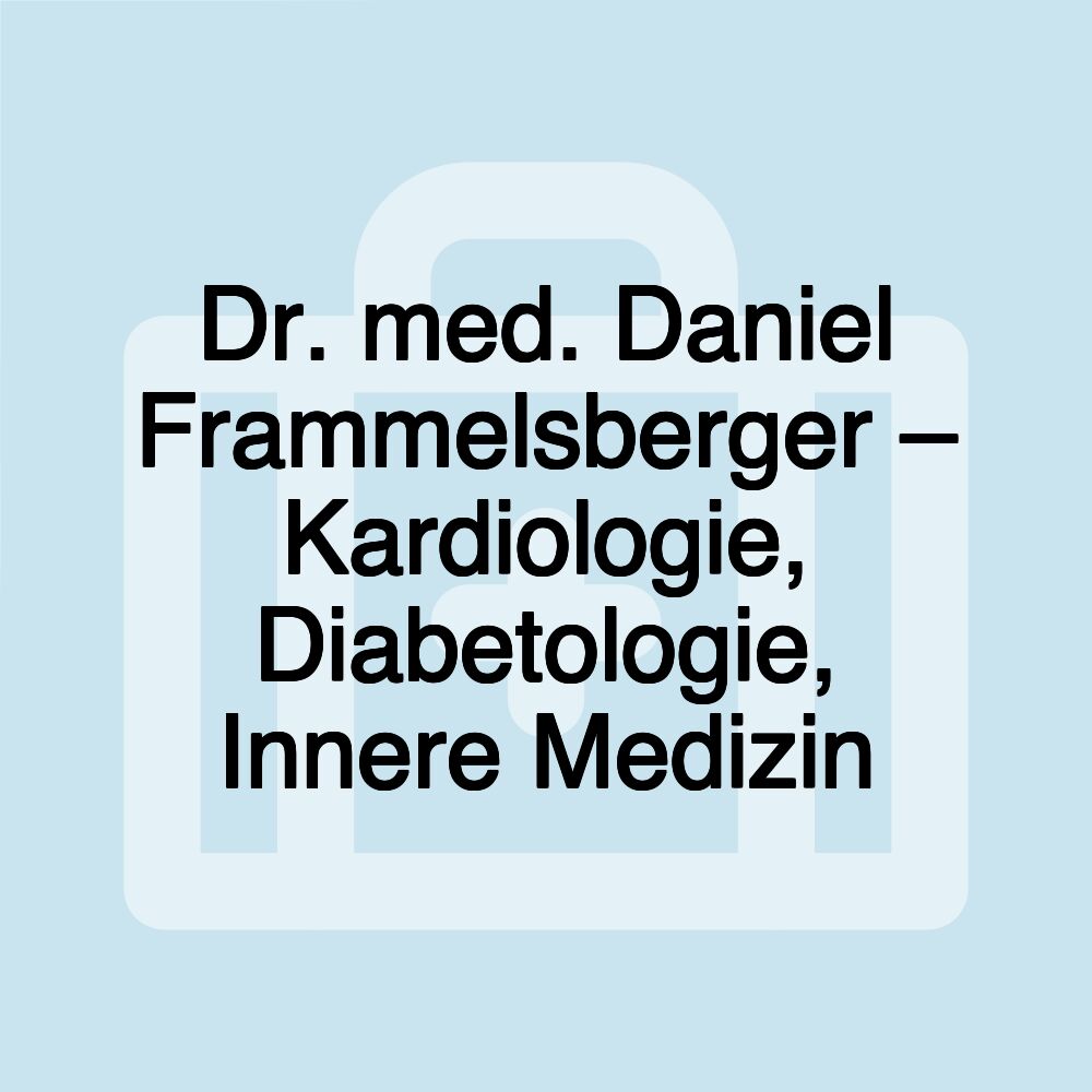 Dr. med. Daniel Frammelsberger – Kardiologie, Diabetologie, Innere Medizin