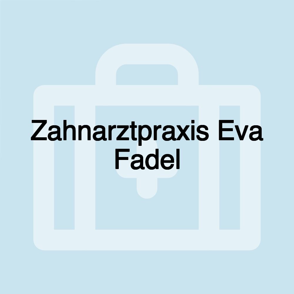 Zahnarztpraxis Eva Fadel