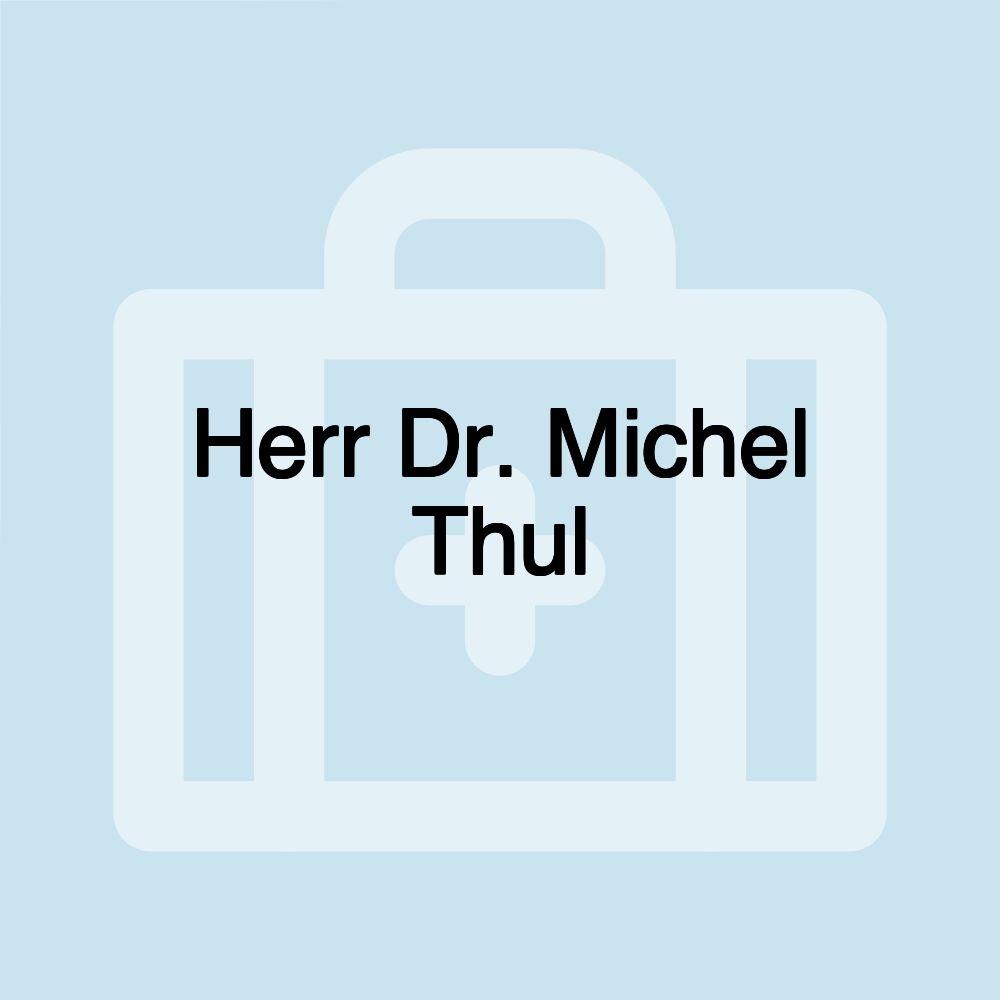 Herr Dr. Michel Thul