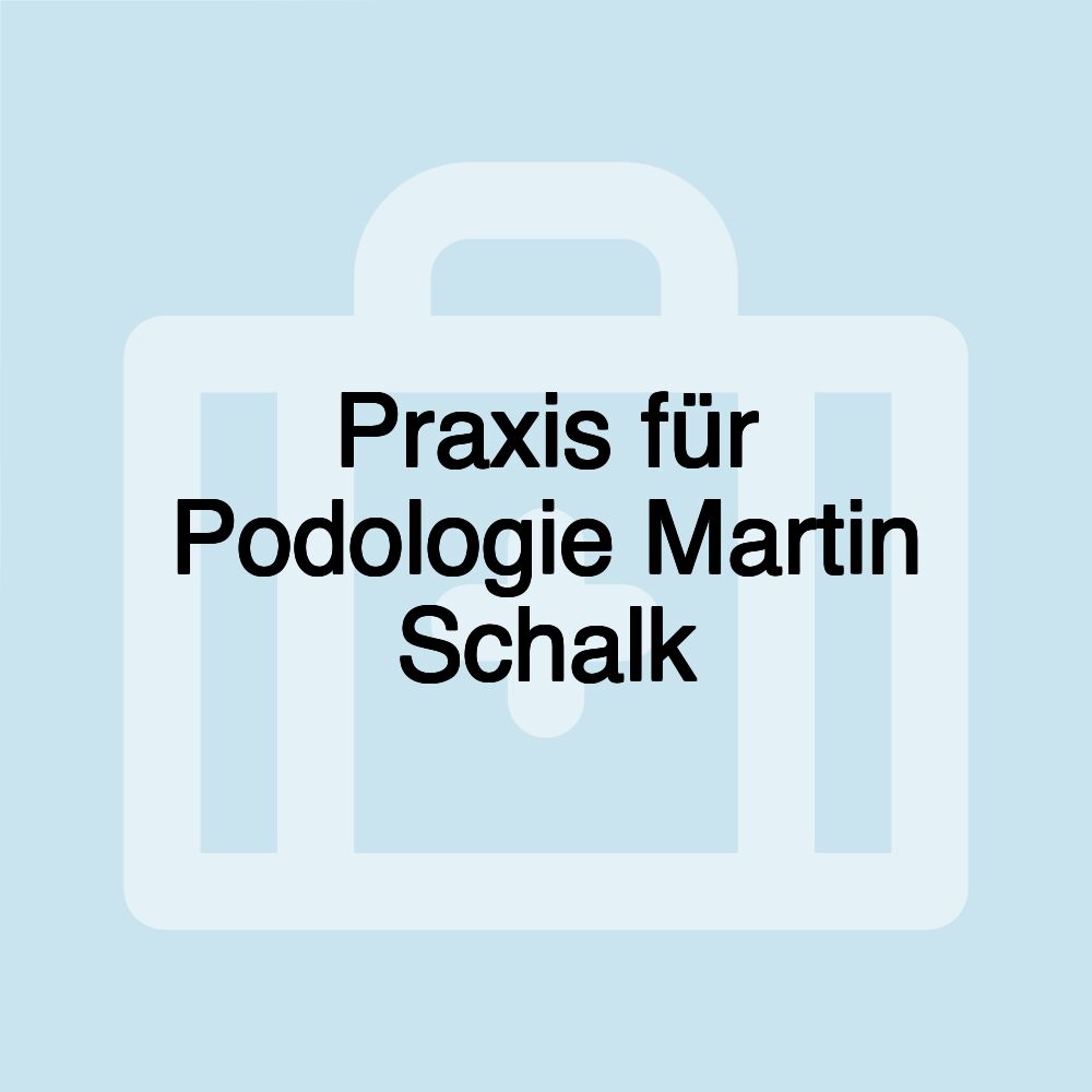 Praxis für Podologie Martin Schalk