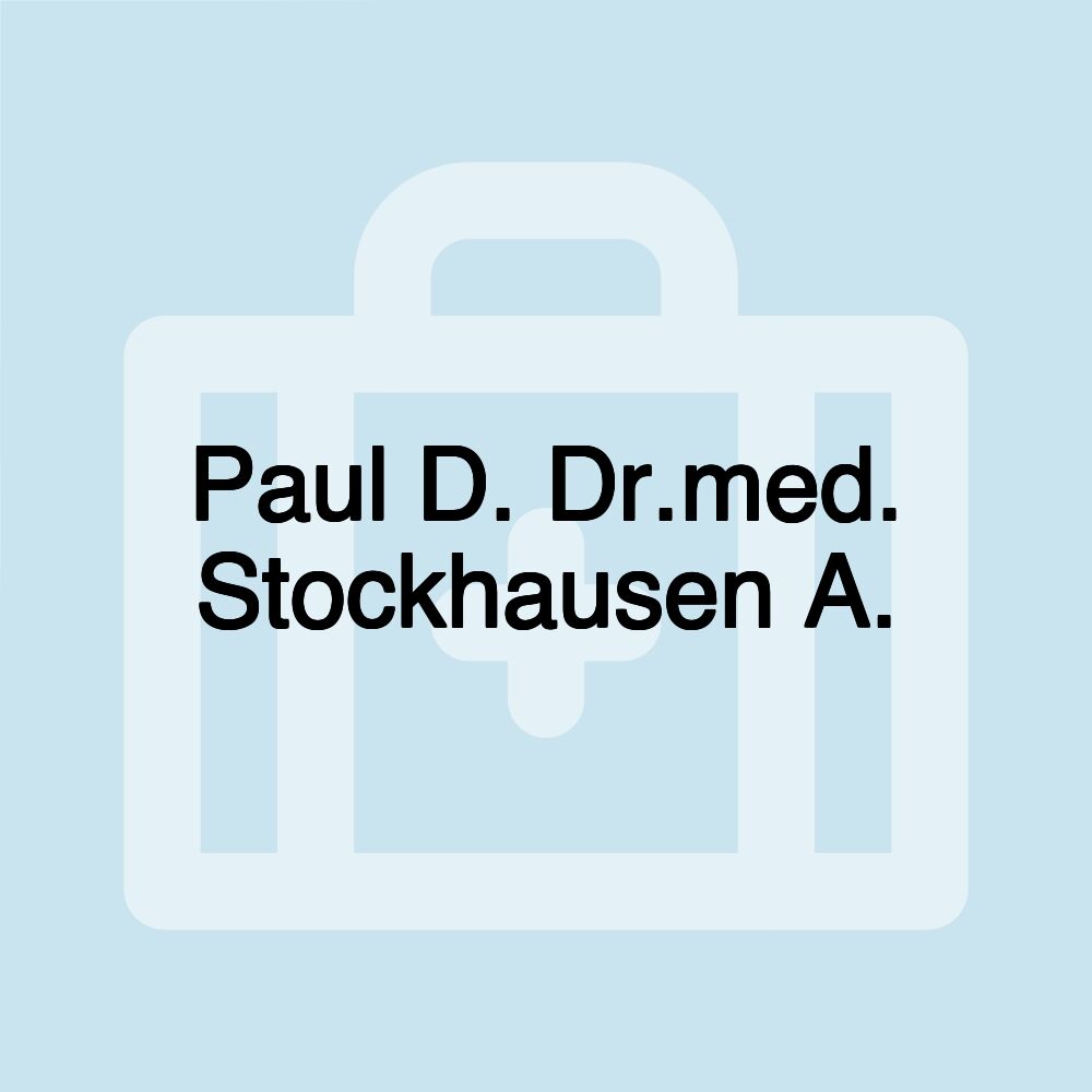 Paul D. Dr.med. Stockhausen A.