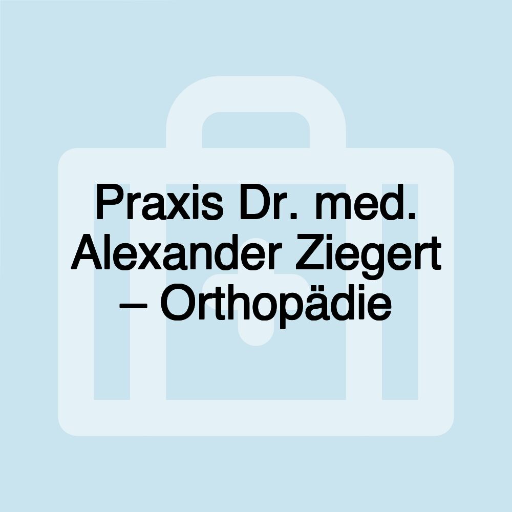 Praxis Dr. med. Alexander Ziegert – Orthopädie