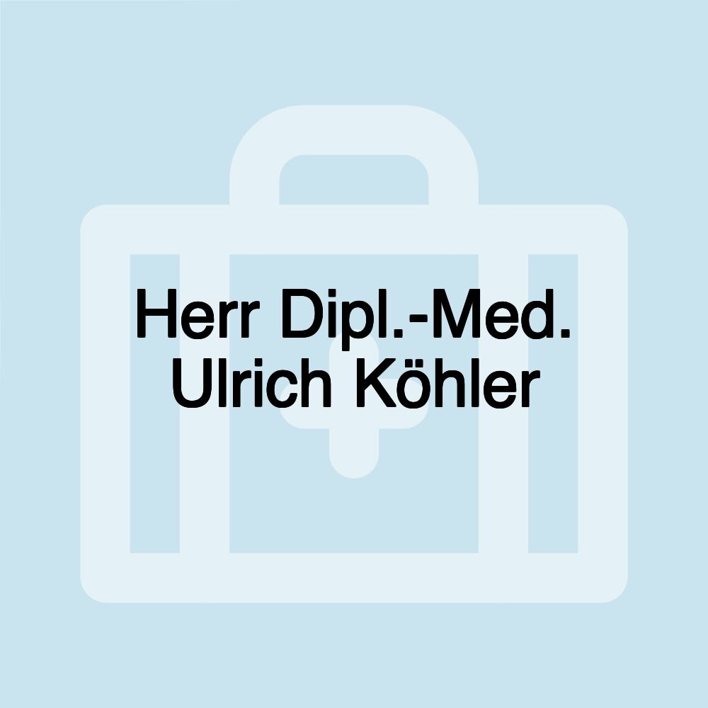 Herr Dipl.-Med. Ulrich Köhler