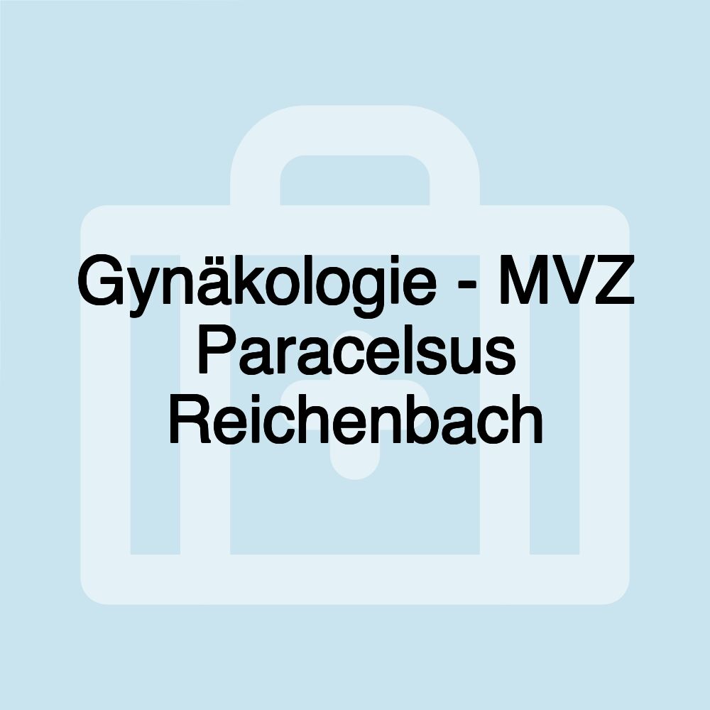 Gynäkologie - MVZ Paracelsus Reichenbach