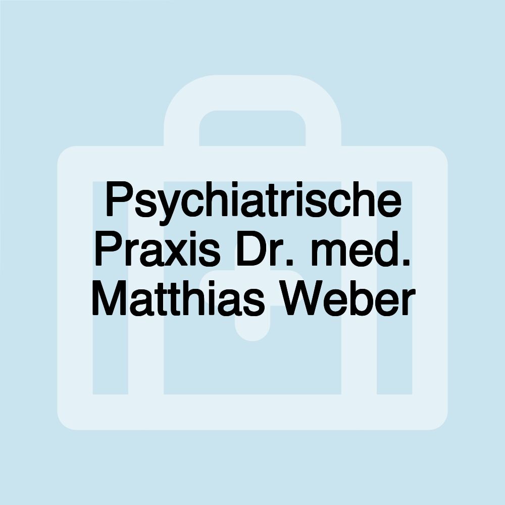 Psychiatrische Praxis Dr. med. Matthias Weber