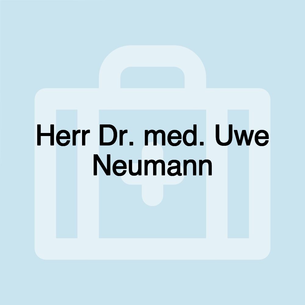 Herr Dr. med. Uwe Neumann