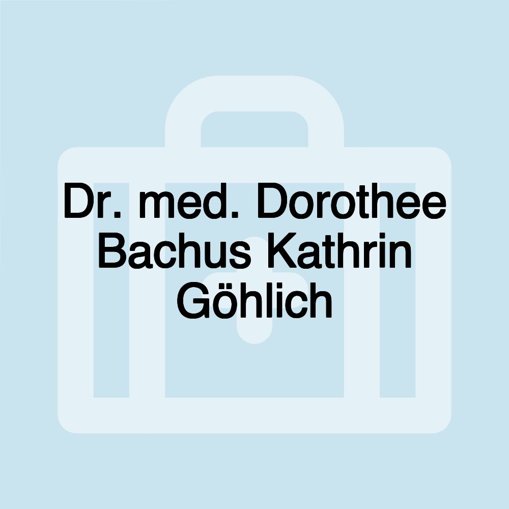 Dr. med. Dorothee Bachus Kathrin Göhlich